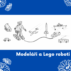 17 Modeláři + Lego roboti